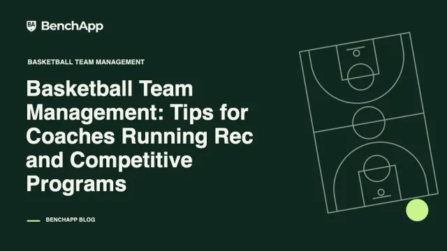 Basketball Team Management: Tips for Coaches Running Rec and Competitive Programs