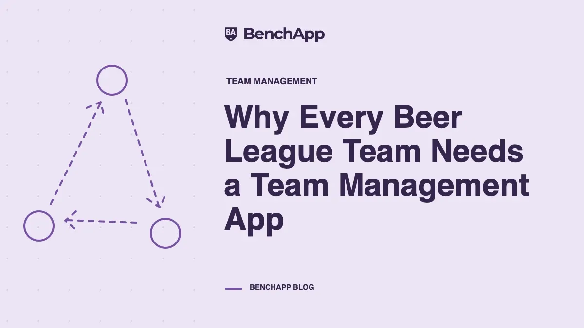Why Every Beer League Team Needs a Team Management App