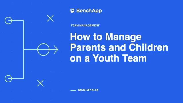 How to Manage Parents and Children on a Youth Team
