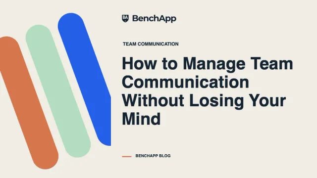 How to Manage Team Communication Without Losing Your Mind