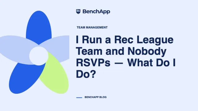 I Run a Rec League Team and Nobody RSVPs — What Do I Do?