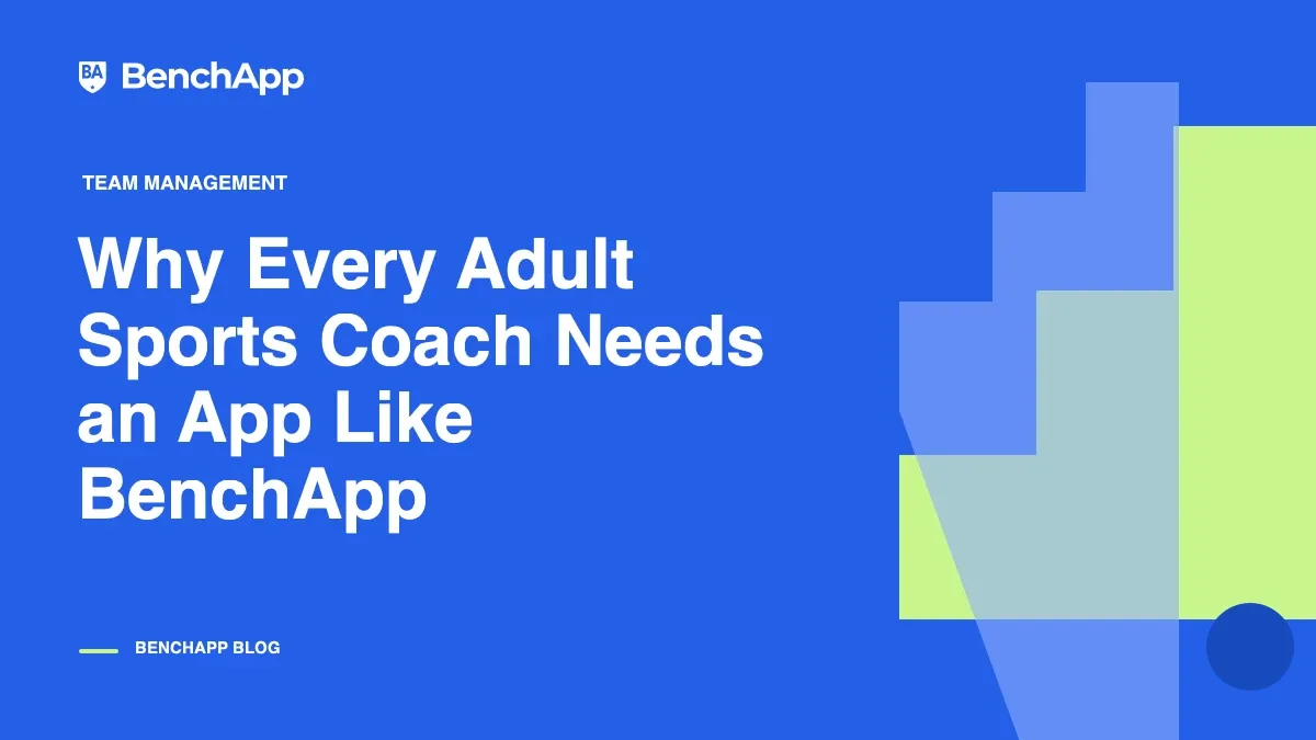 Why Every Adult Sports Coach Needs an App Like BenchApp