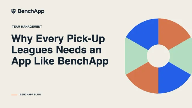 Why Every Pick-Up Leagues Needs an App Like BenchApp